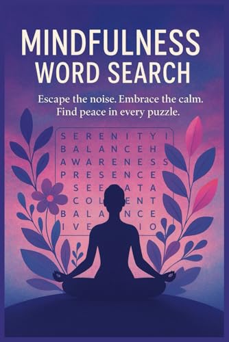 Mindfulness Word Search Puzzle Book: Word Searches with Easy to Read Print about Mindfulness, Calm and Stoic Nature | 6x9 inches, 110 pages | 50+ ... for Relaxing Your Mind and Drifting Away von Independently published