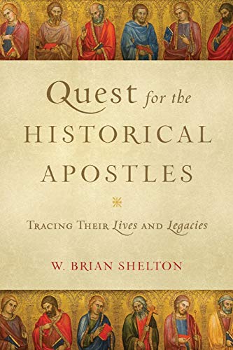 Quest for the Historical Apostles: Tracing Their Lives and Legacies von Baker Academic