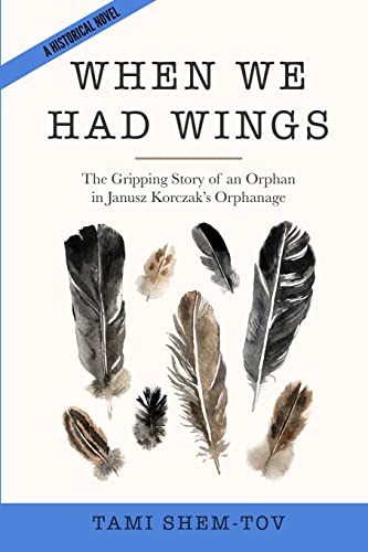 When We Had Wings: The Gripping Story of an Orphan in Janusz Korczak's Orphanage. A Historical Novel (WWII Historical Fiction) von Amsterdam Publishers