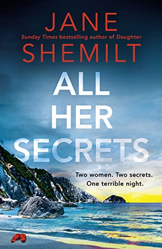 All Her Secrets: The brand new, gripping, unputdownable destination thriller for 2023 from the Sunday Times bestselling author, full of twists and secrets