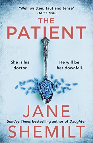 The Patient: the gripping new suspense thriller novel from the Sunday Times bestselling global phenomenon - Jane Shemilt is BACK!