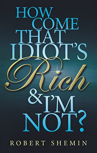 How Come That Idiot's Rich And I'm Not? von Hachette