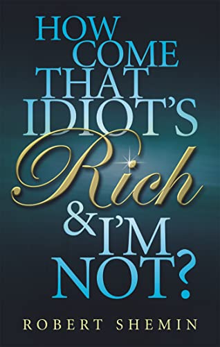 How Come That Idiot's Rich And I'm Not? von Piatkus
