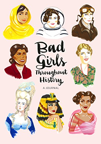 Bad Girls Throughout History: A Journal (Ann Shen Legendary Ladies Collection) von Chronicle Books