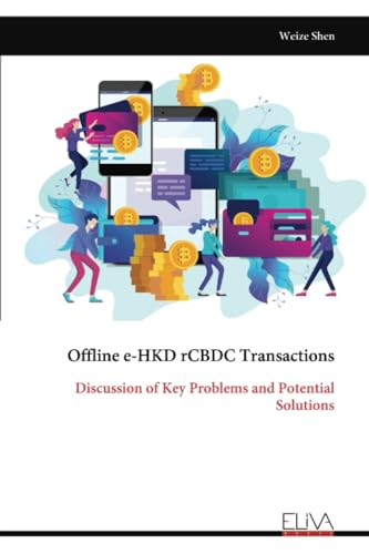 Offline e-HKD rCBDC Transactions: Discussion of Key Problems and Potential Solutions von Eliva Press