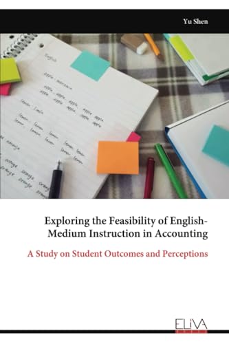 Exploring the Feasibility of English-Medium Instruction in Accounting: A Study on Student Outcomes and Perceptions von Eliva Press