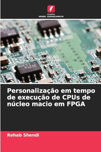 Personalização em tempo de execução de CPUs de núcleo macio em FPGA von Edições Nosso Conhecimento