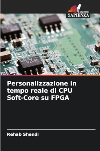 Personalizzazione in tempo reale di CPU Soft-Core su FPGA von Edizioni Sapienza
