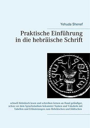 Praktische Einführung in die hebräische Schrift: Schnell Hebräisch lesen und schreiben lernen anhand geläufiger, schon vor dem Sprachstudium bekannter ... Erläuterungen zum Hebräischen und Jiddischen von Books on Demand