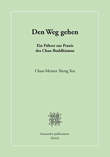 Den Weg gehen: Ein Führer zur Praxis des Chan-Buddhismus