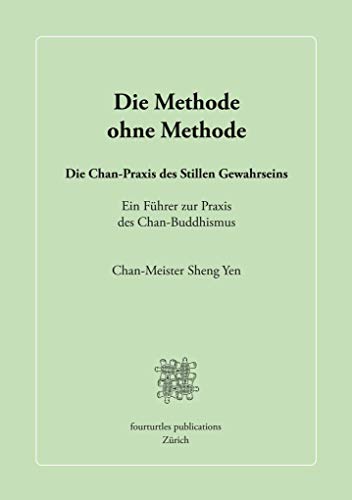 Die Methode ohne Methode: Die Chan-Praxis des Stillen Gewahrseins von Books on Demand GmbH