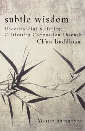 Subtle Wisdom: Understanding Suffering, Cultivating Compassion Through Ch'an Buddhism von Image