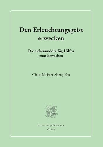 Den Erleuchtungsgeist erwecken: Die siebenunddreißig Hilfen zum Erwachen