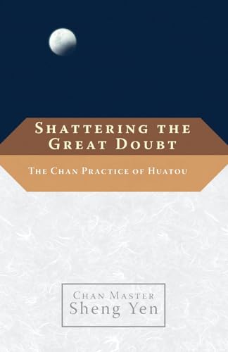 Shattering the Great Doubt: The Chan Practice of Huatou von Shambhala