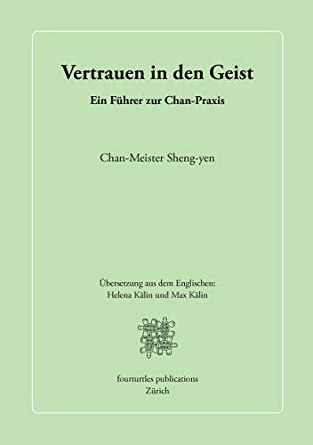 Vertrauen in den Geist: Ein Führer zur Chan-Praxis von Books on Demand GmbH