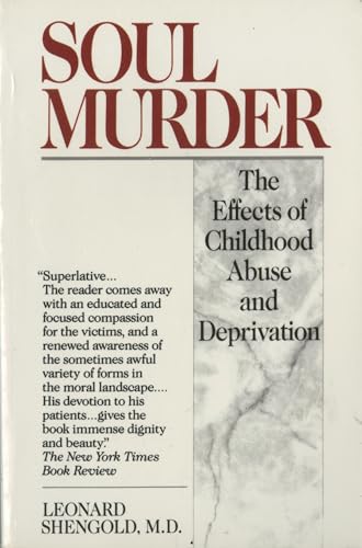 Soul Murder: The Effects of Childhood Abuse and Deprivation