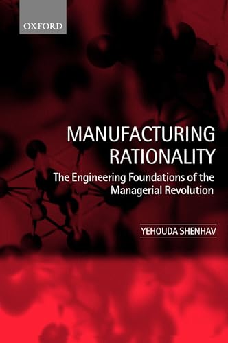 Manufacturing Rationality: The Engineering Foundations of the Managerial Revolution Manufacturing Rationality: The Engineering Foundations of the Managerial Revolution von Oxford University Press