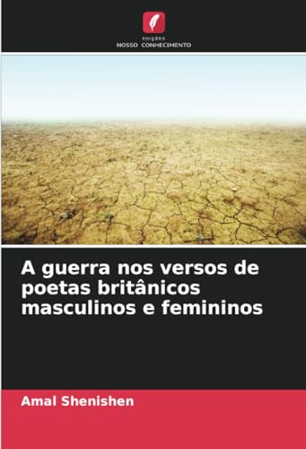 A guerra nos versos de poetas britânicos masculinos e femininos von Edições Nosso Conhecimento