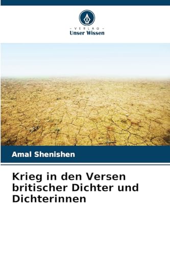 Krieg in den Versen britischer Dichter und Dichterinnen von Verlag Unser Wissen