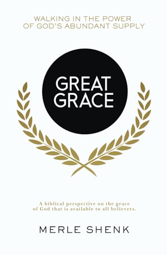 Great Grace: Walking in the Power of God’s Abundant Supply von House to House Publications