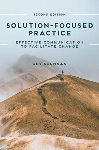 Solution-Focused Practice: Effective Communication to Facilitate Change