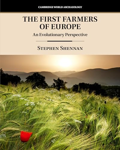 The First Farmers of Europe: An Evolutionary Perspective (Cambridge World Archaeology)