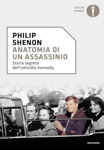 Anatomia di un assassinio. Storia segreta dell'omicidio Kennedy (Oscar storia) von Mondadori