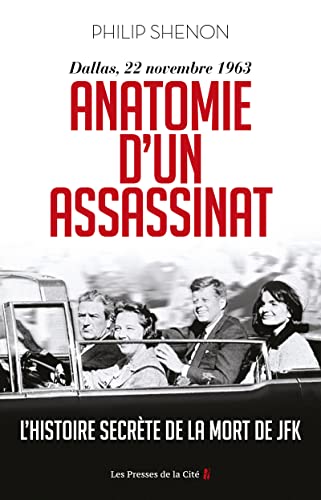 Anatomie d'un assassinat - Dallas, 22 Novembre 1963. Nouvelle édition: Dallas, 22 novembre 1963. L'histoire secrète de la mort de JFK