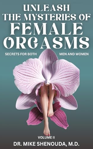 Unleash the Mysteries of Female Orgasms: Secrets for Both Men and Women (Volume 2) von White Pine Publishing