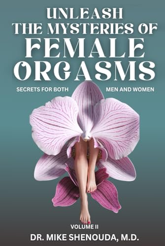 Unleash the Mysteries of Female Orgasms: Secrets for Both Men and Women (Volume 2) von White Pine Publishing