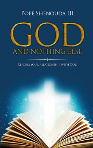 God and Nothing Else: Reform your Relationship With God: Spiritual Christian inspiration that leads to a healing transformation for your relationship with God God and Nothing Else: Reform your Relationship With God: Spiritual Christian inspiration that leads to a healing transformation for your relationship with God