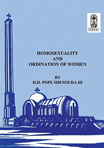 Homosexuality and the Ordination of Women von Coptic Orthodox St Shenouda Monastery
