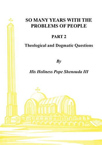 So Many Years with the Problems of People Part 2: Theological and Dogmatic Questions