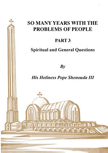 So Many Years with the Problems of People Part 3: Spiritual and General Questions