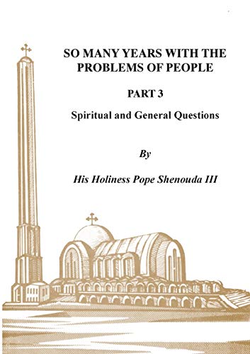 So Many Years with the Problems of People Part 3: Spiritual and General Questions