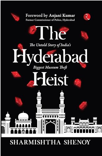 THE HYDERABAD HEIST: The Untold Story of India’s Biggest Museum Theft von Rupa Publications India