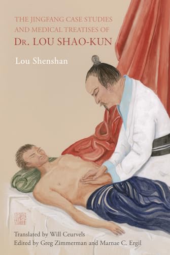 The Jingfang Case Studies and Medical Treatises of Dr. Lou Shao-kun von Purple Cloud Press