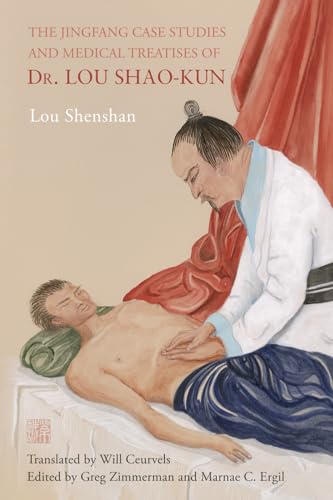 The Jingfang Case Studies and Medical Treatises of Dr. Lou Shao-kun von Purple Cloud Press