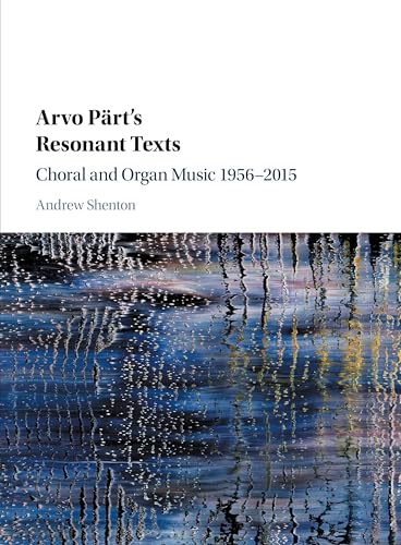 Arvo Pärt's Resonant Texts: Choral and Organ Music 1956-2015 von Cambridge University Press