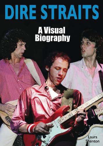 Dire Straits: A Visual Biography von Wymer Publishing