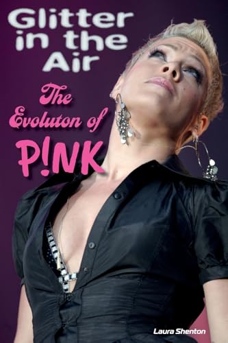 Glitter in the Air: The Evolution of P!nk Glitter in the Air: The Evolution of P!nk von Wymer Publishing
