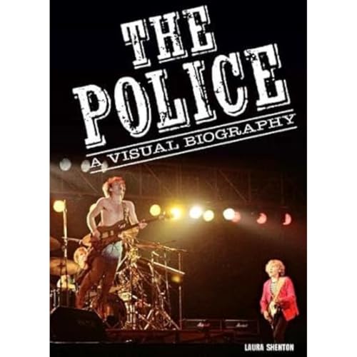 The Police A Visual Biography The Police A Visual Biography