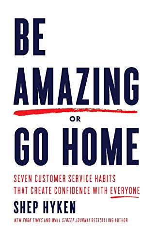 Be Amazing or Go Home: Seven Customer Service Habits that Create Confidence with Everyone von Sound Wisdom