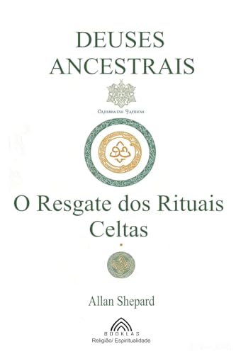 Deuses Ancestrais: O Resgate dos Rituais Celtas von Imprint