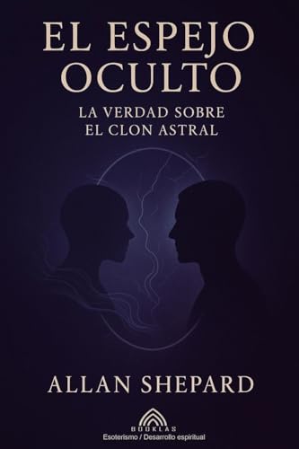 El Espejo Oculto: La Verdad Sobre el Clon Astral von Imprint