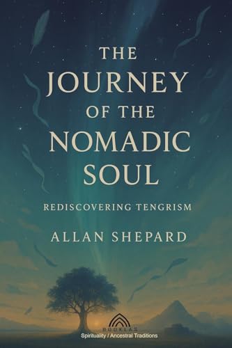 The Journey of the Nomadic Soul: Rediscovering Tengrism von Imprint