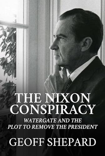 The Nixon Conspiracy: Watergate and the Plot to Remove the President von Bombardier Books
