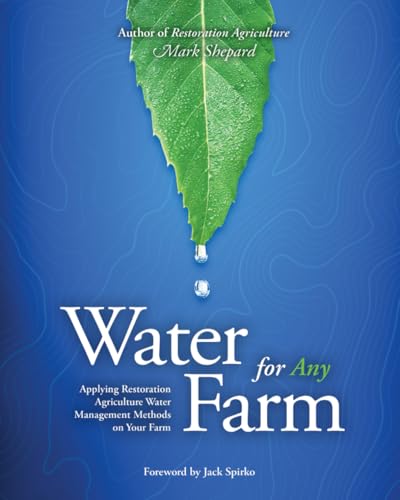 Water for Any Farm: Applying Restoration Agriculture Water Management Methods on Your Farm: Restoration Agriculture Water Management Techniques for Any Farm Water for Any Farm: Applying Restoration Agriculture Water Management Methods on Your Farm: Restoration Agriculture Water Management Techniques for Any Farm von Acres U.S.A., Inc.