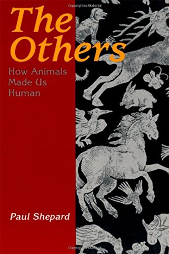 The Others, P: How Animals Made Us Human