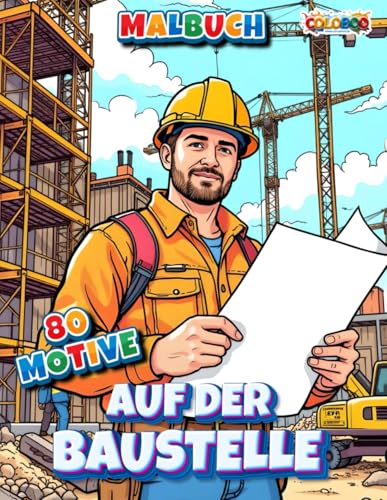 Auf der Baustelle - Malbuch mit 80 Motiven: Das Malbuch für Baustellenfans Auf der Baustelle - Malbuch mit 80 Motiven: Das Malbuch für Baustellenfans von Independently published